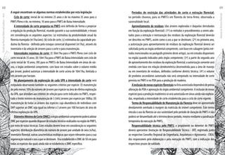 A seguir encontram-se algumas normas estabelecidas por esta legislação
Ciclo de corte: inicial de no mínimo 25 anos e de no máximo 35 anos para o
PMFS Pleno e de, no mínimo, 10 anos para o PMFS de Baixa Intensidade.
A intensidade de corte proposta no PMFS será definida de forma a propiciar
a regulação da produção florestal, visando garantir a sua sustentabilidade, e levará
em consideração os seguintes aspectos: (a) estimativa da produtividade anual da
florestamanejada(m3
/ha/ano);(b)ciclodecorte;(c)estimativadacapacidadepro-
dutiva da floresta - definida pelo estoque comercial disponível (m3
/ha), através do
inventário e da seleção de árvores para o corte e para manutenção.
Intensidades máximas de corte: (I) 30m3
/ha para o PMFS Pleno com ciclo de
corteinicialde35anos;(II)10m3
/haparaoPMFSdeBaixaIntensidadecomciclode
corte inicial de 10 anos; (III) para os PMFS’s de Baixa Intensidade em áreas de vár-
zea, o órgão ambiental competente, com base em estudos sobre o volume médio
por árvore, poderá autorizar a intensidade de corte acima de 10m3
/ha, limitada a
três árvores por hectare.
No planejamento da exploração de cada UPA a intensidade de corte será
estipulada observando também os seguintes critérios por espécie: (I) manutenção
depelomenos10%donúmerodeárvoresporespécienaáreadeefetivaexploração
daUPA,queatendamaoscritériosde seleção para corte indicados no PMFS, respei-
tado o limite mínimo de manutenção de 3 (três) árvores por espécie por 100ha; (II)
manutenção de todas as árvores das espécies cuja abundância de indivíduos com
DAP superior ao DMC seja igual ou inferior a 3 árvores por 100 hectares de área de
efetiva exploração da UPA.
DiâmetroMínimodeCorte(DMC):oórgãoambientalcompetentepoderáadotar
DMCporespéciesquandodispuserdeestudostécnicosrealizadosnaregiãodoPMFS,
pormeiodenotastécnicas.Estesestudosdevemlevaremconsideraçãoosseguintes
aspectos: distribuição diamétrica do número de árvores por unidade de área (n/ha),
inventárioflorestal,outrascaracterísticasecológicasquesejamrelevantesparaasua
regeneraçãonaturaleusoaquesedestinam. FicaestabelecidooDMCde50cmpara
todasasespéciesdasquaisaindanãoseestabeleceuoDMCespecífico.
Períodos de restrição das atividades de corte e extração florestal:
no período chuvoso, para os PMFS’s em floresta de terra-firme, observada a
sazonalidade local.
Aproveitamento de resíduos (das árvores exploradas e daquelas derrubadas
em função da exploração florestal): (1º) os métodos e procedimentos a serem ado-
tados para a extração e mensuração dos resíduos da exploração florestal deverão
ser descritos no PMFS, assim como o uso a que se destinam; (2º) no primeiro ano,
a autorização para aproveitamento de resíduos da exploração florestal deverá ser
solicitadajuntoaoórgãoambientalcompetente,combaseemcubagem(pelosmé-
todosmencionadosnoparágrafoprimeirodesteartigo),ouemestudosdisponíveis
na região quando indicados pelo órgão competente; (3º) a partir do segundo ano
deaproveitamentodosresíduosdaexploraçãoflorestal,aautorizaçãosomenteserá
emitida com base em relação dendrométrica desenvolvida para a área de manejo
ou em inventário de resíduos, definidos conforme diretriz técnica; (4º) o volume
de produtos secundários autorizado não será computado na intensidade de corte
prevista no PMFS e no POA para a produção de madeira.
Ainclusãodenovasespéciesflorestaisnalistaautorizadadependerádeprévia
alteração do POA e aprovação do órgão ambiental competente. A inclusão de novas
espéciesparaaproduçãomadeireirasóseráautorizadaemáreasaindanãoexplora-
das, respeitada a intensidade de corte estabelecida para o ciclo de corte vigente.
TermodeResponsabilidadedeManutençãodaFlorestadeveserapresentado
devidamente averbado à margem da matrícula do imóvel competente. Este termo
vincula o uso da floresta ao uso sustentável pelo período de duração do PMFS e não
poderáserdesaverbadoatéotérminodesseperíodo,mesmomedianteaparalisação
temporáriadaexecuçãodoPMFS.
Responsabilidade técnica pelo PMFS: o proponente ou detentor de PMFS
deverá apresentar Anotação de Responsabilidade Técnica - ART, registrada junto
ao respectivo Conselho Regional de Engenharia, Arquitetura e Agronomia - CREA,
dos responsáveis pela elaboração e pela execução do PMFS, com a indicação dos
respectivos prazos de validade.
EscoladaFlorestaRobervalCardoso–Acre
68
ManualdoTécnicoFlorestal
69
 