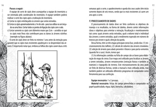 Passos a seguir:
A equipe de corte de cipós deve acompanhar a equipe do inventário a
ser orientada pelo coordenador do inventário. A equipe também poderá
realizar o corte dos cipós após a realização do inventário.
a) Cortar os cipós entrelaçados às árvores que serão extraídas.
b)Cortaroscipósaproximadamentea1mdosolo-paraissoutiliza-seumterça-
doouumafoice.Cortartodosospontosdeligaçãodoscipóscomosolo.
c) Cortar somente os cipós com diâmetro maior que 2cm – acredita-se que
os cipós mais finos não contribuam para os danos às árvores vizinhas
(exemplo na figura abaixo).
O corte de cipós deve ser feito no mínimo 1 ano antes da extração para
garantir que os cipós mais resistentes apodreçam e se desprendam das ár-
vores.Éimportantenotarque,emboraasfolhasdoscipóscaiamduasatrês
Corte de cipós
semanas após o corte, o apodrecimento e queda dos seus caules têm início
somente depois de seis meses, sendo que os mais resistentes só caem um
ano após o corte.
f) Processamento de dados
O processamento de dados deve ser feito conforme os objetivos do
manejo e os resultados, na forma de tabelas, devem conter informações
claras e objetivas para orientar a extração, fiscalização e monitoramento
tais como: quais árvores serão extraídas, qual o volume total e individual
das árvores a serem extraídas, qual o rendimento esperado em número de
troncos por árvore e qual a direção da queda.
Dessaforma,têm-setrêsetapasprincipaisnestafase,sendoelas:(1)mi-
crozoneamento dos talhões; (2) cálculo de volumes das árvores estudadas;
(3) seleção de árvores para abate presente e futuro e para porta-sementes
(quando for o caso). Assim, temos que:
(1) As informações contidas na ficha de campo são as bases para elabo-
ração do mapa do censo. Esse mapa será utilizado para localizar as árvores
a serem extraídas, árvores remanescentes (extração futura e também as
matrizes) e topografia do terreno. Este microzoneamento da área pode
ser feito de diversas formas, sendo a manual a mais utilizada ainda, mas
também podem ser utilizados diferentes programas de computador como
ferramenta para sua confecção.
Equipe necessária: 1 a 2 pessoas.
Material necessário: fichas de campo preenchidas e computador ou
papel quadriculado, régua, lápis, borracha, calculadora.
EscoladaFlorestaRobervalCardoso–Acre
96
ManualdoTécnicoFlorestal
97
 
