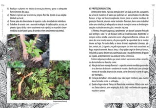 b)	 Realizar o plantio no início da estação chuvosa para o adequado
fornecimento de água.
c)	 Plantar espécies que ocorrem na própria floresta, devido à sua adapta-
bilidade ao local;
d)	 Primarpelaaltadiversidadedeespéciesealtadensidadedeindivíduos.
e)	 Trabalhar de acordo com a sucessão ecológica de cada espécie, ou seja, se
pioneira(gostadeluzetemcrescimentomaisrápido),sesecundária(inter-
mediária)oudefuturo(gostadesombraetemcrescimentomaislento).
o) Proteção Florestal
Dentro deste item, especial atenção deve ser dada a um dos causadores
da perca de madeiras de valor que poderiam ser aproveitadas em colheitas
futuras: o fogo na floresta explorada. Assim, deve-se adotar medidas de
proteção florestal, visando evitar incêndios florestais, bem como trabalhar
sobreumasinalizaçãoadequadanaáreademanejoetomarasdevidaspre-
cauções e atitudes em relação a invasões na área.
A Floresta Amazônica possui, geralmente, um dossel bastante fechado
que protege o solo e o sub-bosque contra a incidência solar. Mantendo-se
sempreverdeeúmida,raramenteocorreofogonestafloresta,embora,em
casos de secas muito severas, ela possa perder a capacidade de se manter
imune ao fogo. Por outro lado, as áreas de mata explorada (clareiras, pá-
tios,ramais,etc.),capoeira,roçadoepastagemsãobemmaissuscetíveisao
fogo,respectivamente.Nessasáreas,ofogopodesurgirdediversasformas,
incluindo a queda de um raio, queimadas para o estabelecimento de pasto
ou roçado, acidentalmente ou ainda de forma criminosa.
Existemalgumasmedidasquevisamreduziroumesmoevitaraocorrên-
cia de incêndios na floresta, como:
a)	 Adoçãodobommanejoflorestal–especificamentemedidaspararedu-
ziraaberturadodosseleovolumedemadeiradanificado(complaneja-
mento de estradas e ramais de arraste, corte direcional e corte de cipós,
por exemplo).
b)	 Extração de talhões intercalados (que não sejam vizinhos), para manter
áreas fechadas entre as utilizadas.
c)	 Quebra-fogo natural (faixas de floresta de no mínimo 100m) e/ou acei-
ros(faixasabertas,semvegetação,de3a5m)-emlimitesdecapoeiras,
roçados e pastos.
Enriquecimento florestal
EscoladaFlorestaRobervalCardoso–Acre
136
ManualdoTécnicoFlorestal
137
 