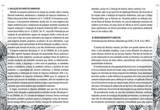 (petróleo, carvão, etc.); Extração de minério; Aterro sanitário, e etc.
Portanto,sabe-sequeparafinsdeexploraçãoflorestal,nãonecessita-se
de estudos sobre a Avaliação de Impactos Ambientais, visto que o Código
Florestal define que as florestas da Amazônia podem ser utilizada atra-
vés de Plano de Manejo. No entanto, em caso de exploração econômica de
madeira ou de lenha, em áreas acima de 100 ha ou menor, quando atingir
áreas significativas em termos percentuais ou de importância ambiental,
deve-se sim realizar a AIA.
r) Monitoramento Florestal
Sistematização das diretrizes elaboradas por SILVA, J. N. M. et al. (2005).
O manejo das florestas naturais, por lidar com grande número de vari-
áveis, é uma atividade complexa, o que a torna diferente em relação aos
outros diversos sistemas de uso da terra vigentes. Pelo fato do manejo em
escala empresarial ser uma atividade recente na Amazônia, há carência de
informações técnicas de várias ordens, especialmente sobre o potencial de
produtividade da floresta.
Omonitoramentodeumapopulaçãoflorestal,istoé,oacompanhamen-
todesuaevoluçãoatravésdotempo,exigearealizaçãodesucessivasabor-
dagens em intervalos de tempo propriamente definidos. Essas abordagens
permitemavaliarocaráterdinâmicodapopulação,bemcomoumasériede
variáveisindispensáveisparaadefiniçãodomanejoaseraplicadoàfloresta
emumhorizontedetempopré-determinado,alémdeservircomopeçaba-
silar para a formulação de políticas de uso da terra e de avaliações dos pro-
blemas ambientais decorrentes de intervenções na sua estrutura florestal.
Tal procedimento resulta no caso dos inventários florestais contínuos,
realizados através da instalação de parcelas permanentes, na obtenção de
uma série de informações fundamentais aos manejadores, como avaliação
do crescimento (incremento), ingressos e mortalidade para cada espécie,
3. AVALIAÇÃO DOS IMPACTOS AMBIENTAIS
Abrindo um pequeno parêntese em relação aos estudos sobre o manejo
florestal madeireiro, abordaremos a Avaliação de Impactos Ambientais. A
Política Nacional de Meio Ambiente (Lei nº. 6.938/81) é ferramenta essen-
cial para o Licenciamento Ambiental, devido este ser uma exigência dos
órgãos ambientais para a implantação de qualquer atividade causadora de
impacto ambiental. A Avaliação de Impacto Ambiental (AIA) é um instru-
mentodestaPolítica(Leinº.6.938/81,Art.9º.,incisoIII)eformadaporum
conjunto de procedimentos capazes de assegurar, desde o início do pro-
cesso, que se faça um exame sistemático dos impactos ambientais de uma
ação proposta (projeto, programa, ou plano) e de suas alternativas, e que
os resultados sejam apresentados de forma adequada ao público e aos res-
ponsáveis pela tomada de decisão, e por eles devidamente considerados.
O Impacto Ambiental (Resolução nº. 01 do CONAMA, de 23 de janeiro
de 1986) significa“qualquer alteração das propriedades físicas, químicas e
biológicas do meio ambiente, causada por qualquer forma de matéria ou
energia resultante das atividades humanas que, direta ou indiretamente,
afetam a saúde, a segurança e o bem estar da população, as atividades
sociais e econômicas, a biota, as condições estéticas e sanitárias do meio
ambiente, e a quantidade dos recursos ambientais. A referida resolução
regulamenta a elaboração de Estudo de Impactos Ambientais (EIA) e res-
pectivo Relatório de Impactos Ambientais (RIMA) para 16 categorias de
projetos que possam ser instalados ou ampliados, além de estabelecer que
asautoridadesestaduaispossamtambémexigiraapresentaçãodessesdo-
cumentos para outros projetos que considerem relevantes.
A seguir, encontram-se algumas atividades que para fins de licencia-
mento,estãoobrigadosaapresentaremosreferidosestudos(Resoluçãonº.
01doCONAMA,Art.2º):Estradasderodagem;Ferrovias;Portoseterminais
de minério, petróleo e produtos químicos; Aeroportos; Linhas de transmis-
são de energia elétrica acima de 230 Kw; Extração de combustíveis fósseis
EscoladaFlorestaRobervalCardoso–Acre
144
ManualdoTécnicoFlorestal
145
 