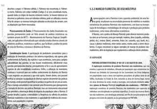 descritos a seguir; 4. Palmeira colhida; 5. Palmeira não encontrada; 6- Palmei-
ra morta. Palmeira com estipe múltiplo (Código 2) só será considerada morta,
quando todos os estipes da touceira estiverem mortos. Se houver interesse em
descreveraspalmeirascomoumindivíduoarbóreo,podeserutilizadaamesma
fichadecampoeasmesmasinstruçõesadotadasnadescriçãodasárvores,com
asadaptaçõesqueforemnecessárias.
Processamento de Dados: O Processamento dos dados levantados nas
parcelas permanentes pode ser feito através de análises estatísticas ou
também através do MFTS – Monitoramento de FlorestasTropicais Simplifi-
cado,umaplicativoinformatizadoquesubsidiaestudosdiversosatravésde
relatóriosanalíticos,estatísticasegráficos,quefacilitamaanálisedoponto
de vista de florística, estrutura e dinâmica da floresta.
Considerações Gerais: A participação de produtores comunitários para a
realização do inventário contínuo é de extrema importância, não apenas pelo
conhecimentodafloresta,dasespéciesesuasocorrências,comoparaaprópria
aplicabilidade das parcelas. Se não houver envolvimento, dificilmente estas
parcelas permanecerão intactas, principalmente se for o caso de apresentarem
espécies de alta rentabilidade econômica. Enfim, a utilização de inventários
contínuos é essencial para um melhor conhecimento da dinâmica da floresta
e suas respostas aos processos a que está sujeita. Através destes, será possível
verificarasvariaçõesnapopulaçãodediversasespéciesdecorrentesdaspráticas
demanejo,sendopossívelquantificarasperdaseosganhosdeumanoaooutro.
Paraomanejocomunitárioénãosomenteumaferramentaparaplanejamento
e tomada de decisões nas práticas florestais, mas um instrumento educacional
que permitirá a observação direta do impacto da população sobre a floresta. O
grande desafio á ajustar a intensidade e a freqüência da colheita de produtos
florestaismadeireirosenãomadeireirosàcapacidadederesiliênciadosecossis-
temas,suaspopulaçõeseespécies.
5.3.2 MANEJO FLORESTAL DE uso múltiplo
As preocupações com a Floresta e com a questão ambiental, de uma for-
mageral,resultaramnanecessidadeprementederedefinirosmodelos
extrativistas de produtos florestais não-madeireiros, com base na incorpo-
raçãodetecnologiasemetodologiasdeextraçãoeproduçãoparaprodutos
tradicionais, como novas alternativas econômicas.
Afloresta,comapráticadoManejoFlorestal,podeoferecerinúmerosprodu-
tosúteisaoserhumano,comoporexemplo:madeira,óleos(copaíba,andiroba,
jatobá, etc.), resinas (látex), sementes, frutos (ex. castanha, açaí, buriti, etc.),
cascas e plantas medicinais, entre tantos outros, muitos ainda a serem desco-
bertos. A seguir, encontram-se alguns exemplos de manejo de produtos não-
madeireiros,alémdalegislaçãoqueregulamentaautilizaçãodestesprodutos.
a) Legislação
PORTARIA INTERINSTITUCIONAL Nº 001 DE 12 DE AGOSTO DE 2004.
A exploração econômica de produtos florestais não madeireiros, que não
envolva a supressão de indivíduos, efetuada por populações agro-extrativistas tra-
dicionais nas Unidades de Conservação de Uso Sustentável, em Terras Indígenas,
em propriedades rurais e áreas com legítimos possuidores de glebas rurais de até
500ha, localizadas no Estado do Acre, incluindo as áreas de reserva legal, exceto
em áreas devolutas da união, estado e município, será realizada mediante cadas-
tro e planos de Manejo Florestal simplificado não madeireiros – PMFSNM. A
exploração econômica de produtos florestais não madeireiros com supressão de
indivíduos será disciplinada em portarias específicas. O acesso aos recursos flores-
taisnãomadeireiros,semdestinaçãocomercial,comfinsdeconsumoprópriooude
pesquisa está isento do cadastro, ou da apresentação de PMFSNM.
EscoladaFlorestaRobervalCardoso–Acre
162
ManualdoTécnicoFlorestal
163
 