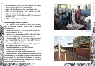 4-Seorganizarparaqueaestradaestejalimpanoiniciodasafra,paranão
atrasar as entrega e látex e com isso deixar de ganhar.
5 - Manter as bandeiras limpas, para evitar a contaminação do látex.
6 - Utilizar somente bicas galvanizadas e balde de plástico na coleta do lá-
tex, conforme orientação da fábrica.
7 - Utilizar os utensílios com cuidado porque a fábrica não repõe os que
forem danificados.
8 – O PA deve estar sempre limpo e trancado.
Recomendações para aumento da produção:
Com a racionalização dos métodos e com melhor utilização do es-
toque de seringueiras existentes, a produção pode ser aumentada
significativamente.
	 - Adoção do sistema de corte S/2, D/3, (exploração da metade do perí-
metro da árvore a cada três dias);
	 -Tamanhodocortedeaproximadamente30cm,conformeCAPdaárvo-
re, a uma profundidade de 1mm antes de atingir o câmbio;
	 - Abolir os cortes de espinha de peixe e duplo, pois ambos provocam
uma doença conhecida pelos seringueiros de“escaldadeira“ ocasionan-
do o secamento dos vasos laticíferos;
	 -Controlemanualdaspragas,comocupinsecoleobrocasepossívelcon-
trole para a“escama de farinha”(Pinnaspis sp);
	 - Manutenção das estradas que estão sendo exploradas;
	 - Abertura de novas estradas de seringa;
	 - Aperfeiçoamento das técnicas de beneficiamento do látex.
Outro produto do látex é a FDL - folha defumada líquida, adquirida da
seguintemaneira:(a)cadalitrodeleiteécoaguladocomdoislitrosdeágua
e uma medida de APL - Ácido Pirolenhoso; (b) descanso em bandejas de
plástico por 24 horas; (c) passagem pela calandra para deixar as folhas na
devida espessura; (d) secagem das folhas.
Fábrica de Borracha - Xapuri
Fábrica de Preservativos - Xapuri
EscoladaFlorestaRobervalCardoso–Acre
170
ManualdoTécnicoFlorestal
171
 