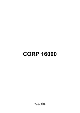CORP 16000
Versão 01/08
 