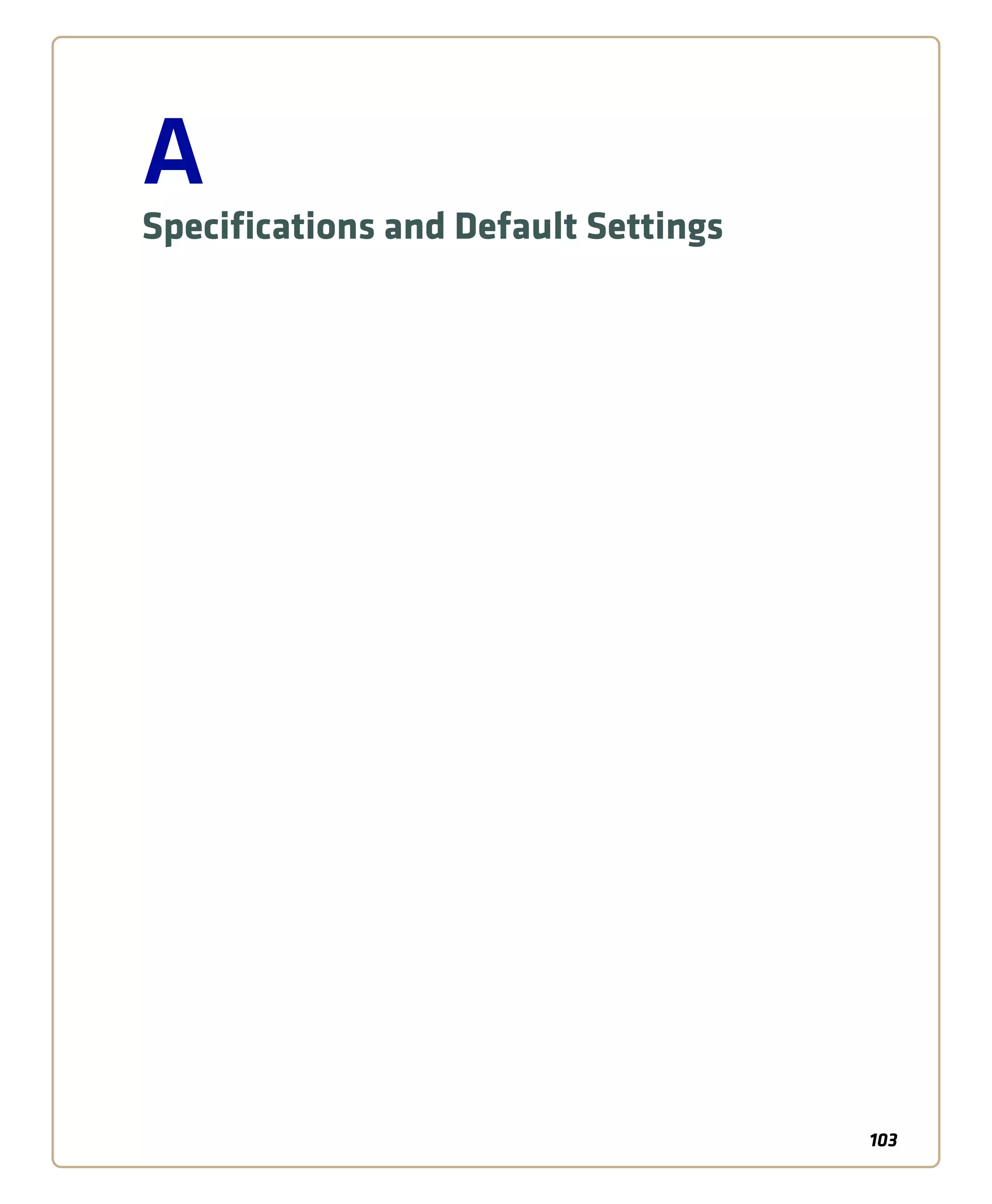 103
A
Specifications and Default Settings
 