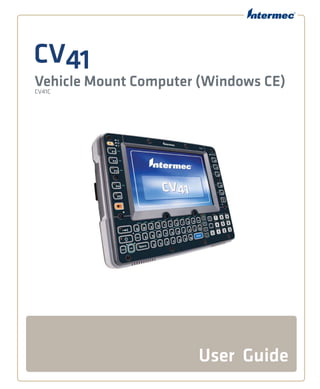 CV41
Vehicle Mount Computer (Windows CE)CV41C
User Guide
 