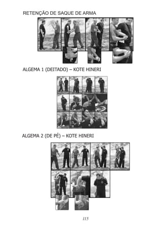 115
RETENÇÃO DE SAQUE DE ARMA
ALGEMA 1 (DEITADO) – KOTE HINERI
ALGEMA 2 (DE PÉ) – KOTE HINERI
 