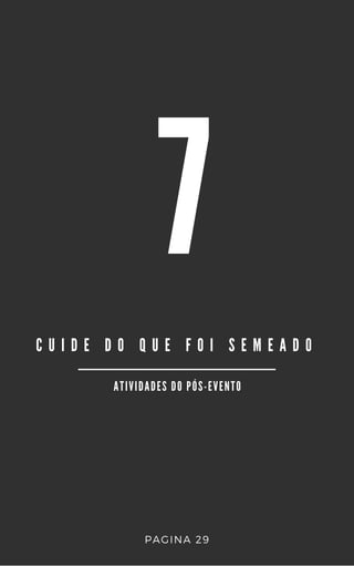 7
C U I D E D O Q U E F O I S E M E A D O
A T I V I D A D E S D O P Ó S - E V E N T O
PAGINA 29
 