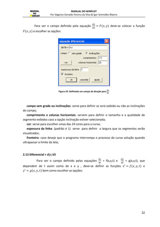 ; 
densidade de plotagem : (padrão é 1) ao aumentar a densidade dos pontos a velocidade 
de desenho do gráfico diminuirá, mas pode ser útil para certos tipos de gráficos que tem 
seções irregulares. 
cor: serve para escolher uma das 24 cores para a curva    