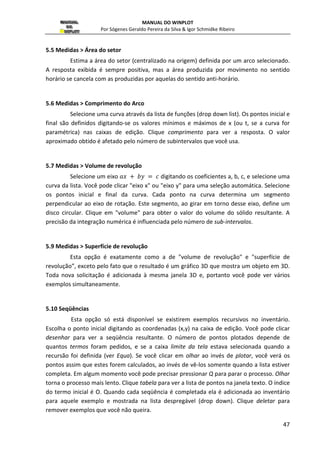*  ! na tela, para tanto digite 
os coeficientes a, b e c nos espaços correspondentes como indica a figura a seguir: 
 