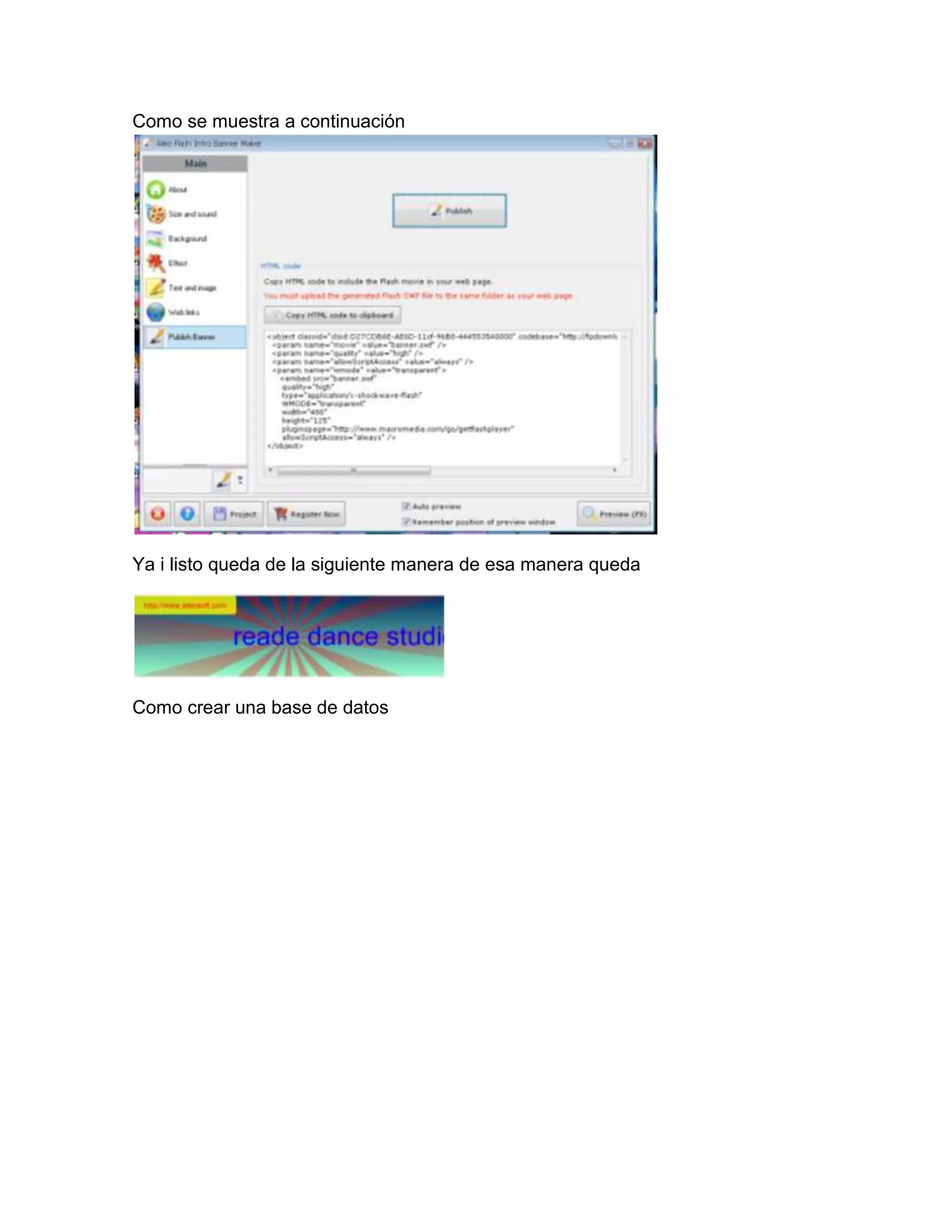 Como se muestra a continuación




Ya i listo queda de la siguiente manera de esa manera queda




Como crear una base de datos
 