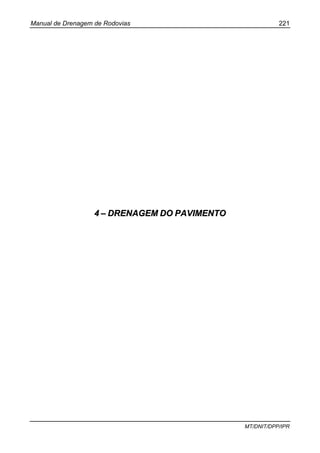 Manual de Drenagem de Rodovias 221
MT/DNIT/DPP/IPR
44 –– DDRREENNAAGGEEMM DDOO PPAAVVIIMMEENNTTOO
 
