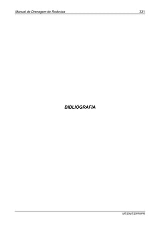 Manual de Drenagem de Rodovias 331
MT/DNIT/DPP/IPR
BBIIBBLLIIOOGGRRAAFFIIAA
 
