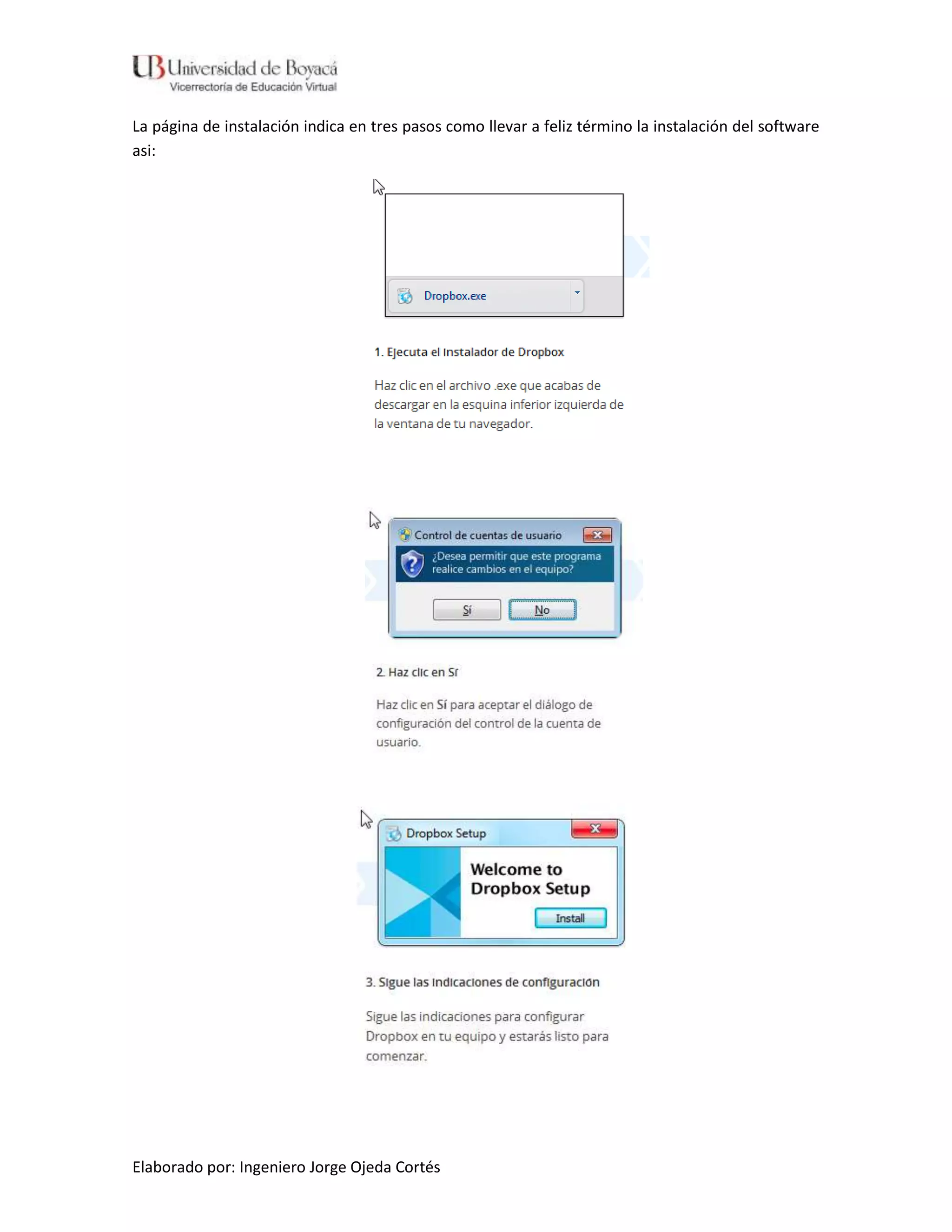 La página de instalación indica en tres pasos como llevar a feliz término la instalación del software
asi:




Elaborado por: Ingeniero Jorge Ojeda Cortés
 