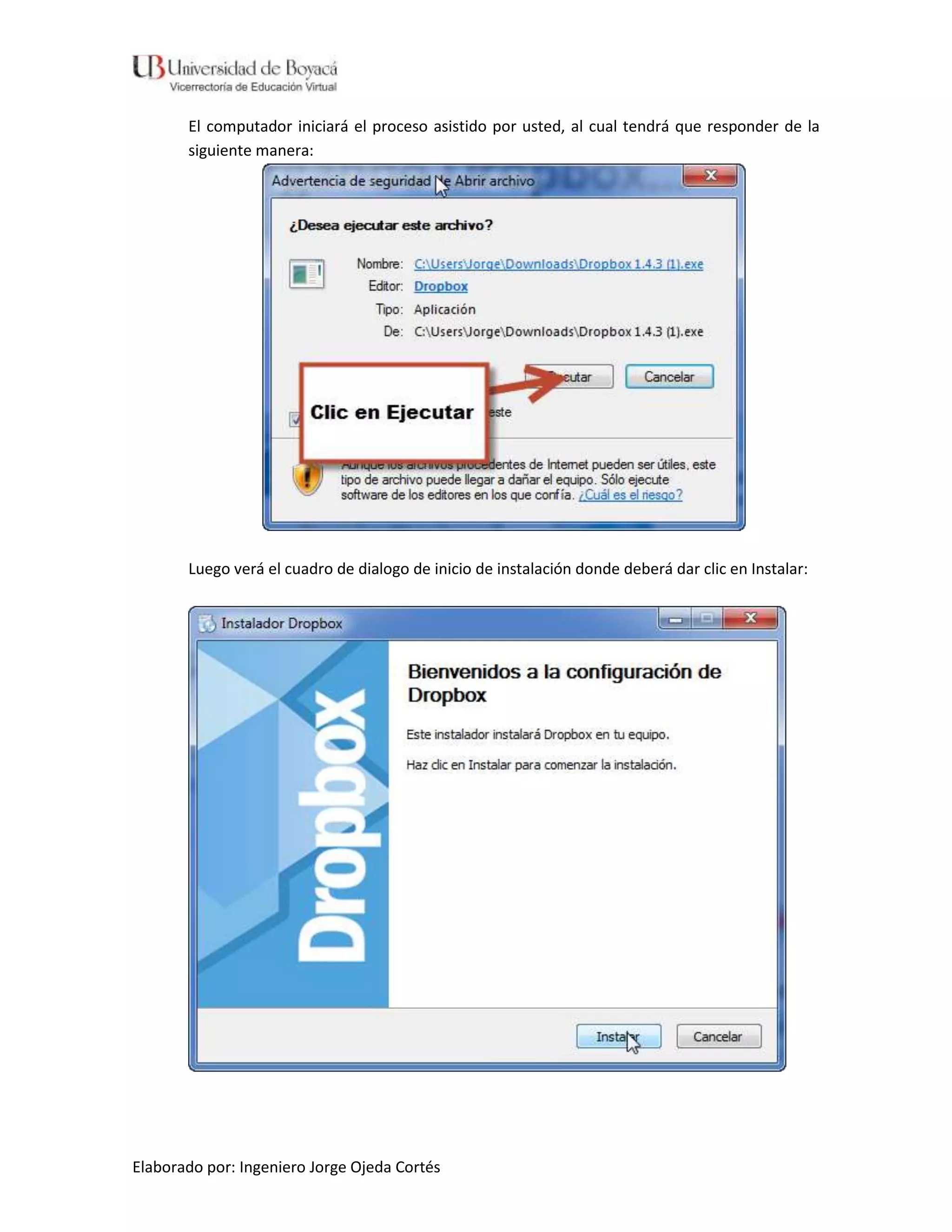 El computador iniciará el proceso asistido por usted, al cual tendrá que responder de la
       siguiente manera:




       Luego verá el cuadro de dialogo de inicio de instalación donde deberá dar clic en Instalar:




Elaborado por: Ingeniero Jorge Ojeda Cortés
 