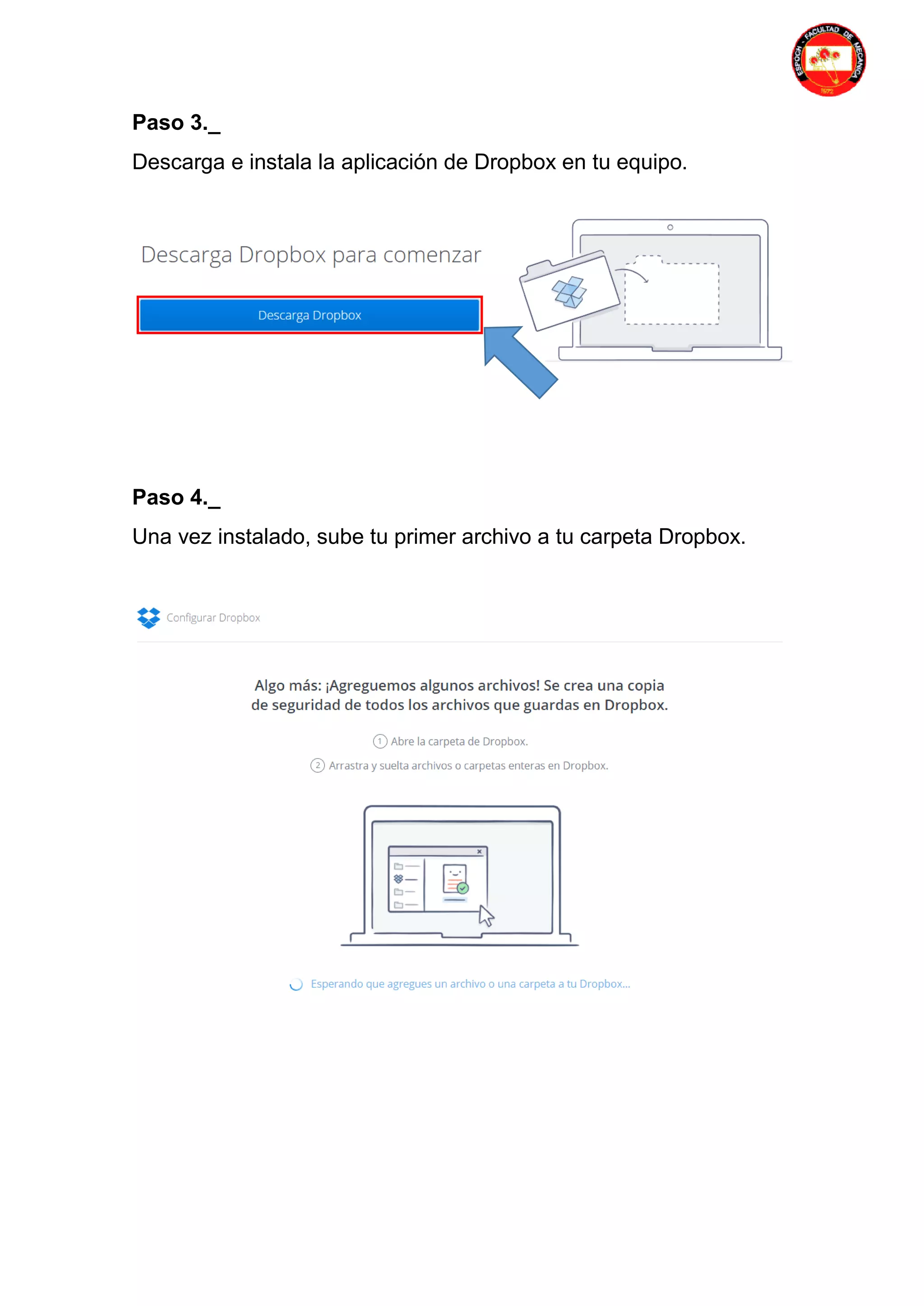 Paso 3._
Descarga e instala la aplicación de Dropbox en tu equipo.
Paso 4._
Una vez instalado, sube tu primer archivo a tu carpeta Dropbox.
 