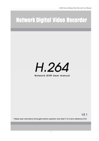 H.264 Network Digital Video Recorder User Manual
1
 