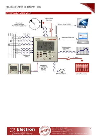 RELÉ REGULADOR DE TENSÃO – DVRI
4
EXEMPLO DE APLICAÇÃO
 