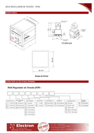 RELÉ REGULADOR DE TENSÃO – DVRI
5
DIMENSÕES
ESPECIFICAÇÃO PARA PEDIDO
 