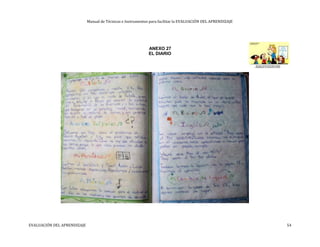 Manual de Técnicas e Instrumentos para facilitar la EVALUACIÓN DEL APRENDIZAJE
ANEXO 27
EL DIARIO
EVALUACIÓN DEL APRENDIZAJE 54
 