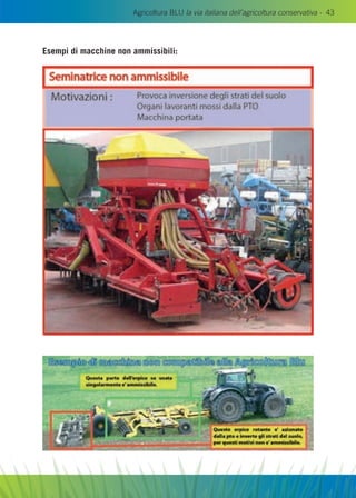 Agricoltura BLU la via italiana dell’agricoltura conservativa - 43
Esempi di macchine non ammissibili:
 