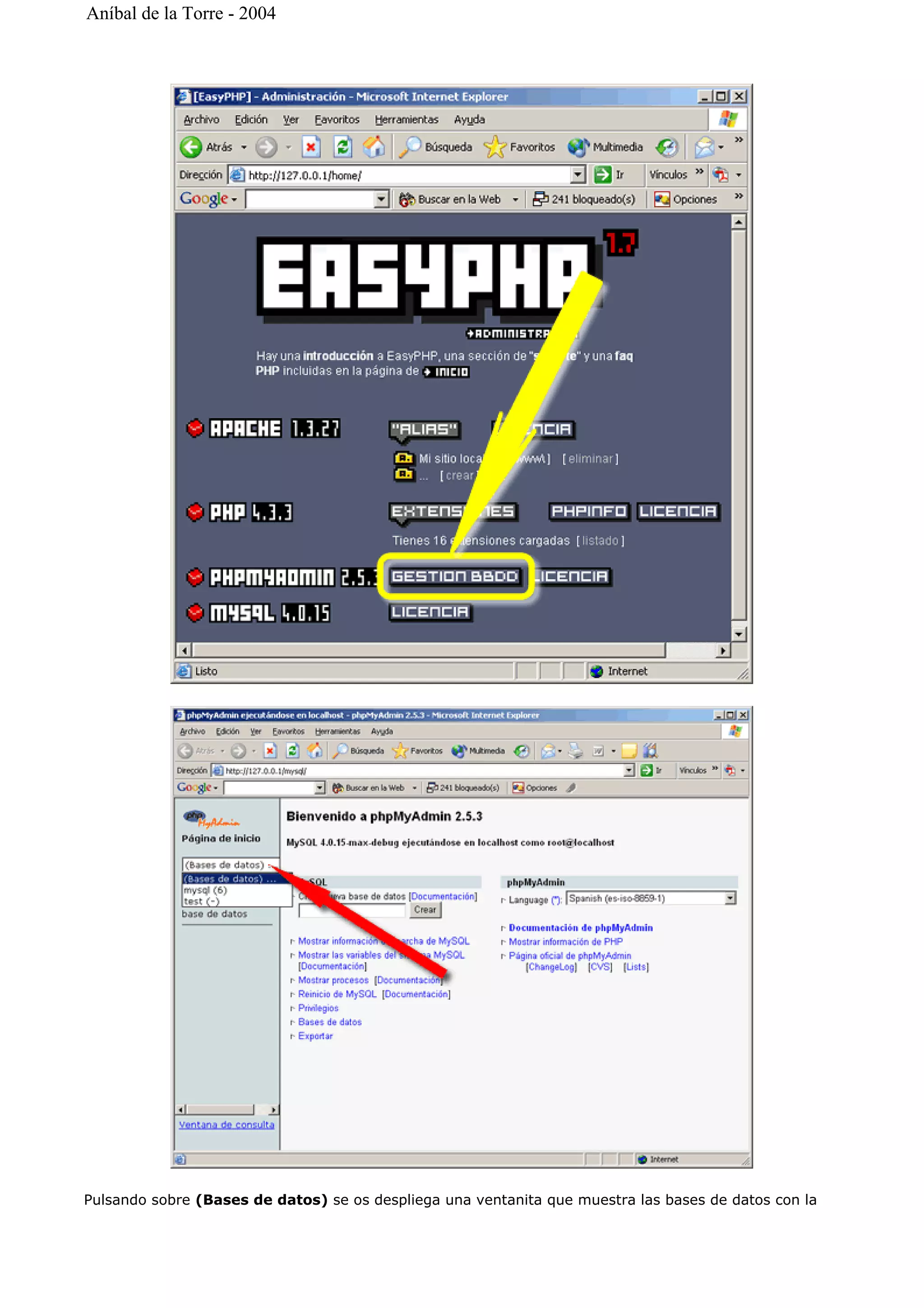 Pulsando sobre (Bases de datos) se os despliega una ventanita que muestra las bases de datos con la
Aníbal de la Torre - 2004
 
