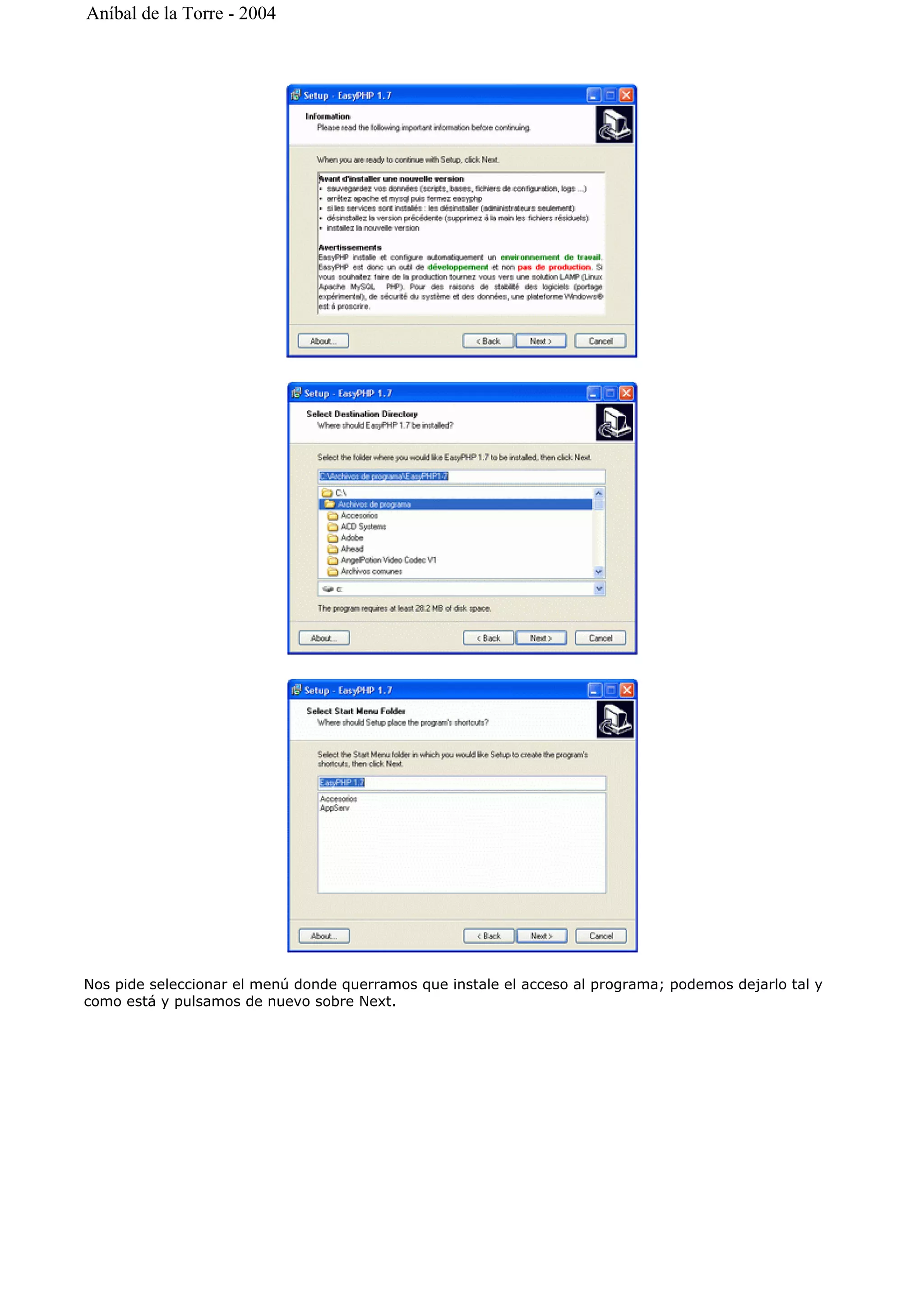 Nos pide seleccionar el menú donde querramos que instale el acceso al programa; podemos dejarlo tal y
como está y pulsamos de nuevo sobre Next.
Aníbal de la Torre - 2004
 