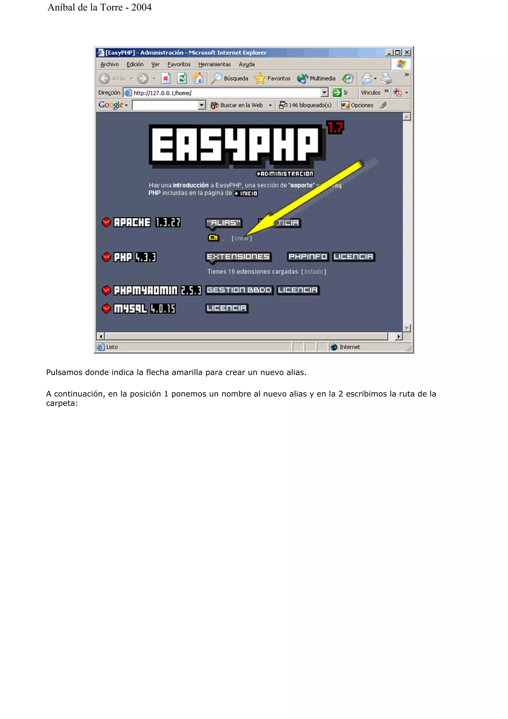 Pulsamos donde indica la flecha amarilla para crear un nuevo alias.
A continuación, en la posición 1 ponemos un nombre al nuevo alias y en la 2 escribimos la ruta de la
carpeta:
Aníbal de la Torre - 2004
 