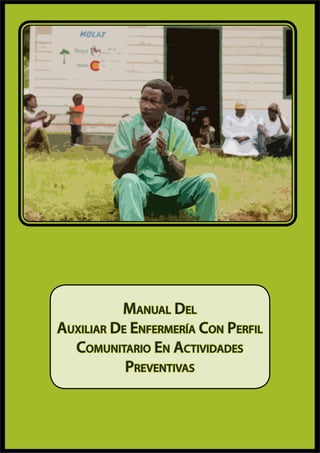 Manual Del
Auxiliar De Enfermería Con Perfil
Comunitario En Actividades
Preventivas
 