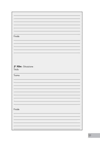 51
8 . E P E R F I N I R E … .
Ogni singolo essere vivente ha la sua personale modalità comunicativa;
questa può rivelarsi più o meno efficace, più o meno promotrice di buone
relazioni tra sé e gli altri, più o meno consona con gli obiettivi preposti.
Frasi tipo: “non è possibile parlare con te!” o “non mi ascolti!” sono affer-
mazioni comuni, così come capita frequentemente che conversazioni inizia-
te con spirito amichevole e collaborativo siano poi diventate fonte di litigi
furibondi.
Se queste situazioni si verificano occasionalmente, è probabile che la ragio-
ne sia da imputarsi alla natura dell’argomento trattato o a fraintendimenti
dovuti alla situazione, ma se queste circostanze si presentano con una certa
frequenza, allora, probabilmente, è opportuno interrogarsi sulle ragioni
profonde del diverbio e su quanto il proprio stile comunicativo influenzi, se
non determini, tali condizioni.
Le modalità comunicative umane non sono innate, vengono apprese duran-
te le innumerevoli interazioni ed esperienze avute nell’arco della vita.
Come si sono appresi stili comunicativi utili che hanno permesso il mante-
nimento di relazioni significative positive, si sono altresì acquisite modalità
comunicative inefficaci che continuano ad ostacolare una sana e piacevole
relazione con l’altro.
Per migliorare le relazioni interpersonali, bisogna modificare il proprio stile
comunicativo, mettendo da parte comportamenti, atteggiamenti e modalità
relazionali diventati col tempo inadeguati e sostituirli con altri più efficaci.
A volte può capitare di sentirsi talmente impacciati nell’esprimere i propri
pensieri, desideri ed emozioni da manifestarli in forma assolutamente in-
comprensibili, in questi casi è utile porsi le seguenti domande:
• sto esprimendo la mia opinione in modo poco preciso?
• sto girando attorno al punto essenziale?
• mi sto perdendo in particolari insignificanti?
Se almeno una risposta sarà positiva, molto probabilmente si sta preparan-
_____________________________________________________________
_____________________________________________________________
_____________________________________________________________
_____________________________________________________________
_____________________________________________________________
_____________________________________________________________
_____________________________________________________________
Finale
_____________________________________________________________
_____________________________________________________________
_____________________________________________________________
_____________________________________________________________
_____________________________________________________________
3° Film - Situazione
Titolo
_____________________________________________________________
Trama
_____________________________________________________________
_____________________________________________________________
_____________________________________________________________
_____________________________________________________________
_____________________________________________________________
_____________________________________________________________
_____________________________________________________________
_____________________________________________________________
_____________________________________________________________
Finale
_____________________________________________________________
_____________________________________________________________
_____________________________________________________________
_____________________________________________________________
_____________________________________________________________
_____________________________________________________________
 