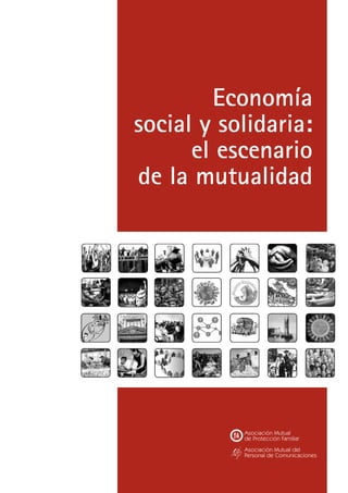 Economía
social y solidaria:
      el escenario
de la mutualidad
 