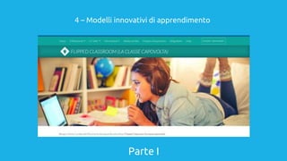 Parte I
4 – Modelli innovativi di apprendimento
 