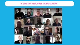 Parte II
In coro con VSDC FREE VIDEO EDITOR
 
