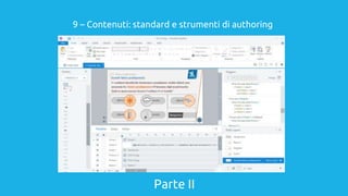 Parte II
9 – Contenuti: standard e strumenti di authoring
 