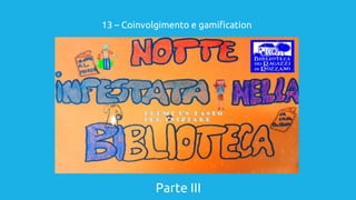 Parte III
13 – Coinvolgimento e gamification
 
