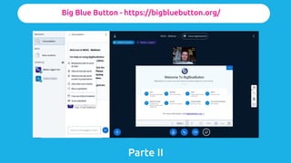 Big Blue Button
https://bigbluebutton.org/
● è una soluzione Open Source;
● funziona su tutti i dispositivi e sistemi dent...