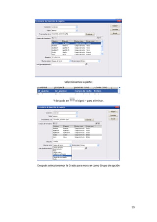 Seleccionamos la parte:

Y después en

el signo – para eliminar.

Después seleccionamos la Grado para mostrar como Grupo de opción

19

 