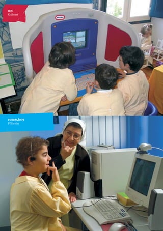 IBM           As empresas pela educação
KidSmart




FUNDAÇÃO PT
PT Escolas




              58
 
