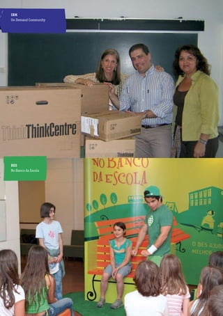 IBM                   As empresas pela educação
On Demand Community




BES
No Banco da Escola




                                           79
 