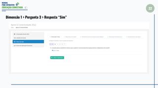 MANUAL
PDDE INTERATIVO
EDUCAÇÃO CONECTADA
22
2022
Dimensão 1 > Pergunta 3 > Resposta “Sim”
 