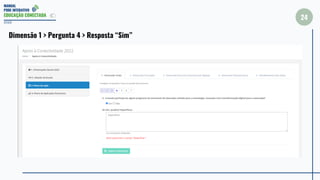 MANUAL
PDDE INTERATIVO
EDUCAÇÃO CONECTADA
24
2022
Dimensão 1 > Pergunta 4 > Resposta “Sim”
 