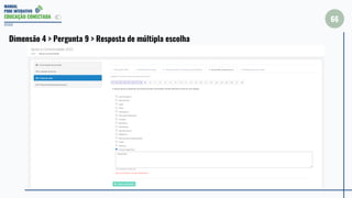 MANUAL
PDDE INTERATIVO
EDUCAÇÃO CONECTADA
66
2022
Dimensão 4 > Pergunta 9 > Resposta de múltipla escolha
 