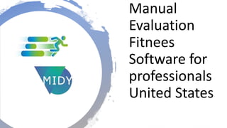 Manual
Evaluation
Fitnees
Software for
professionals
United States
 