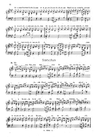 12
~
r- ~ r ~
I
r t
I _I_~ J I 1
V I
r
.. i 'l '- r
rJ. , - ~~J ' 1
I l
I
Et vi - tll.ID 'en_tu _ri sae_cu _li
r I· ,'" :
P j': - -1 ~:pr
I I 1 J L -I '  ' J .l
"
'~ r ,_ ! " - I I Vi
Et ell:_pe_cto re_ sur_re _cti_ o_nem , òlOr_tu_o_l;um
--+)-- :f-- r -
.. r r ,r rtt-r1 1 . l t r-M, ..J J
," ~ "'v
--- ,, ' l. .' ; I ,
A_ . _,IDea
5a.nctus
M. VI
"~ , ~~
r •
~ ,.,
~
San _ _ctus. 8~n _ctus SalÌ ., :.:' '' - - ctus
~ ~ ' ----- ~,....,::
I 1 I , .... 1
Do _mi _ nus De _us. Sa _
r
j
-~ ~ ~- ',
I I
1.......---.. I
... ...
-
_ba _ oh Ple-ni _ bll"t'toe _ li et ter _ -ra
tu _ a bo_san ' _ na in ·ex _ cel sis Bene _ di ~ , etus qui 't' nit
b nO_IDi_ne Do IDi _ni Ho_san 0. - na in ex _ ceL
""":' l
_si&
v-:~ L 1 - ~... ' L _ ~
-
~
r I r r ,
J ~~~.
I
r .I!. ... r' i~ r r
b.! :1 J. , r .l,n J. J _I J I I 1 • 1
r 1 I 1
~ .
" f 'J,...oooi
G. 324.1 z. .
 
