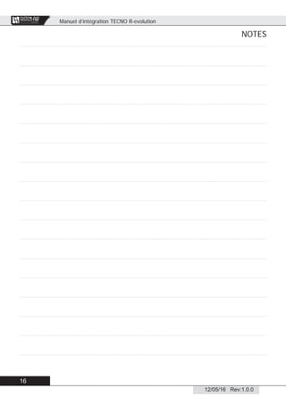 Manuel d’intégration TECNO R-evolution
16
12/05/16 Rev:1.0.0
CENTRAL VACUUM SYSTEMS
ByTecnoplus s.r.l.
NOTES
 