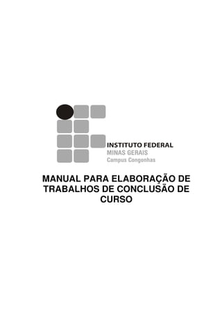 MANUAL PARA ELABORAÇÃO DE
TRABALHOS DE CONCLUSÃO DE
CURSO
 