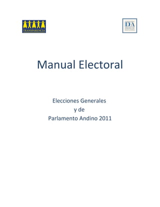 Manual Electoral

   Elecciones Generales
           y de
  Parlamento Andino 2011
 
