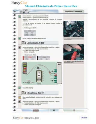 MECÂNICA 2000 Retornar ao indice Retornar ao ÍNDICE 2
Manual Eletrônico do Palio e Siena Flex
 
