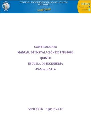 COMPILADORES
MANUAL DE INSTALACIÓN DE EMU8086
QUINTO
ESCUELA DE INGENIERÍA
03-Mayo-2016
Abril 2016 – Agosto 2016
 