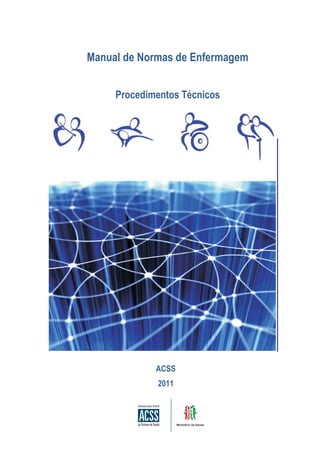 ACSS
2011
Manual de Normas de Enfermagem
Procedimentos Técnicos
 
