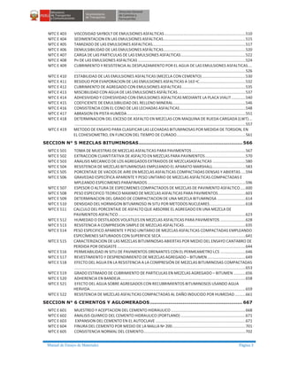 Manual de Ensayo de Materiales Página 3
MTC E 403 VISCOSIDAD SAYBOLT DE EMULSIONES ASFALTICAS..........................................................................510
MTC E 404 SEDIMENTACION EN LAS EMULSIONES ASFALTICAS...........................................................................515
MTC E 405 TAMIZADO DE LAS EMULSIONES ASFALTICAS.....................................................................................517
MTC E 406 DEMULSIBILIDAD DE LAS EMULSIONES ASFÁLTICAS...........................................................................520
MTC E 407 CARGA DE LAS PARTICULAS DE LAS EMULSIONES ASFALTICAS...........................................................522
MTC E 408 PH DE LAS EMULSIONES ASFALTICAS ..................................................................................................524
MTC E 409 CUBRIMIENTO Y RESISTENCIA AL DESPLAZAMIENTO POR EL AGUA DE LAS EMULSIONES ASFALTICAS....
............................................................................................................................................................526
MTC E 410 ESTABILIDAD DE LAS EMULSIONES ASFALTICAS (MEZCLA CON CEMENTO)........................................530
MTC E 411 RESIDUO POR EVAPORACION DE LAS EMULSIONES ASFALTICAS A 163 ºC..........................................532
MTC E 412 CUBRIMIENTO DE AGREGADO CON EMULSIONES ASFALTICAS..........................................................535
MTC E 413 MISCIBILIDAD CON AGUA DE LAS EMULSIONES ASFÁLTICAS..............................................................537
MTC E 414 ADHESIVIDAD Y COHESIVIDAD CON EMULSIONES ASFALTICAS MEDIANTE LA PLACA VIALIT.............540
MTC E 415 COEFICIENTE DE EMULSIBILIDAD DEL RELLENO MINERAL..................................................................546
MTC E 416 CONSISTENCIA CON EL CONO DE LAS LECHADAS ASFALTICAS............................................................548
MTC E 417 ABRASION EN PISTA HUMEDA............................................................................................................551
MTC E 418 DETERMINACION DEL EXCESO DE ASFALTO EN MEZCLAS CON MAQUINA DE RUEDA CARGADA (LWT)...
............................................................................................................................................................557
MTC E 419 METODO DE ENSAYO PARA CLASIFICAR LAS LECHADAS BITUMINOSAS POR MEDIDA DE TORSION, EN
EL COHESIOMETRO, EN FUNCION DEL TIEMPO DE CURADO...............................................................561
SECCION N° 5 MEZCLAS BITUMINOSAS.................................................................. 566
MTC E 501 TOMA DE MUESTRAS DE MEZCLAS ASFALTICAS PARA PAVIMENTOS.................................................567
MTC E 502 EXTRACCION CUANTITATIVA DE ASFALTO EN MEZCLAS PARA PAVIMENTOS.....................................570
MTC E 503 ANALISIS MECANICO DE LOS AGREGADOS EXTRAIDOS DE MEZCLASASFALTICAS ..............................580
MTC E 504 RESISTENCIA DE MEZCLAS BITUMINOSAS EMPLEANDO EL APARATO MARSHALL..............................583
MTC E 505 PORCENTAJE DE VACIOS DE AIRE EN MEZCLAS ASFALTICAS COMPACTADAS DENSAS Y ABIERTAS ....594
MTC E 506 GRAVEDAD ESPECÍFICA APARENTE Y PESO UNITARIO DE MEZCLAS ASFÁLTICAS COMPACTADAS E
MPLEANDO ESPECIMENES PARAFINADOS .........................................................................................596
MTC E 507 ESPESOR O ALTURA DE ESPECIMENES COMPACTADOS DE MEZCLAS DE PAVIMENTO ASFALTICO.....600
MTC E 508 PESO ESPECIFICO TEORICO MAXIMO DE MEZCLAS ASFALTICAS PARA PAVIMENTOS.........................603
MTC E 509 DETERMINACION DEL GRADO DE COMPACTACION DE UNA MEZCLA BITUMINOSA ..........................614
MTC E 510 DENSIDAD DEL HORMIGON BITUMINOSO IN SITU POR METODOS NUCLEARES.................................618
MTC E 511 CALCULO DEL PORCENTAJE DE ASFALTO QUE ABSORBE EL AGREGADO EN UNA MEZCLA DE
PAVIMENTOS ASFALTICO....................................................................................................................623
MTC E 512 HUMEDAD O DESTILADOS VOLATILES EN MEZCLAS ASFALTICAS PARA PAVIMENTOS .......................628
MTC E 513 RESISTENCIA A COMPRESION SIMPLE DE MEZCLAS ASFALTICAS........................................................635
MTC E 514 PESO ESPECIFICO APARENTE Y PESO UNITARIO DE MEZCLAS ASFALTICAS COMPACTADAS EMPLEANDO
ESPECÍMENES SATURADOS CON SUPERFICIE SECA.............................................................................641
MTC E 515 CARACTERIZACION DE LAS MEZCLAS BITUMINOSAS ABIERTAS POR MEDIO DEL ENSAYO CANTABRO DE
PERDIDA POR DESGASTE.....................................................................................................................644
MTC E 516 PERMEABILIDAD IN SITU DE PAVIMENTOS DRENANTES CON EL PERMEAMETRO LCS .......................646
MTC E 517 REVESTIMIENTO Y DESPRENDIMIENTO DE MEZCLAS AGREGADO – BITUMEN...................................649
MTC E 518 EFECTO DEL AGUA EN LA RESISTENCIA A LA COMPRESIÓN DE MEZCLAS BITUMINOSAS COMPACTADAS
............................................................................................................................................................653
MTC E 519 GRADO ESTIMADO DE CUBRIMIENTO DE PARTICULAS EN MEZCLAS AGREGADO – BITUMEN ...........656
MTC E 520 ADHERENCIA EN BANDEJA..................................................................................................................658
MTC E 521 EFECTO DEL AGUA SOBRE AGREGADOS CON RECUBRIMIENTOS BITUMINOSOS USANDO AGUA
HERVIDA..............................................................................................................................................659
MTC E 522 RESISTENCIA DE MEZCLAS ASFALTICAS COMPACTADAS AL DAÑO INDUCIDO POR HUMEDAD..........661
SECCION N° 6 CEMENTOS Y AGLOMERADOS........................................................... 667
MTC E 601 MUESTREO Y ACEPTACION DEL CEMENTO HIDRAULICO ....................................................................668
MTC E 602 ANALISIS QUIMICO DEL CEMENTO HIDRAULICO (PORTLAND) ...........................................................671
MTC E 603 EXPANSION DEL CEMENTO EN EL AUTOCLAVE ..................................................................................671
MTC E 604 FINURA DEL CEMENTO POR MEDIO DE LA MALLA Nº 200...................................................................701
MTC E 605 CONSISTENCIA NORMAL DEL CEMENTO.............................................................................................702
 